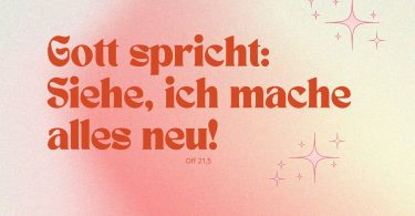 Jahreslosung 2026 Gott spricht: Siehe, ich mache alles neu! Offenbarung 21,5