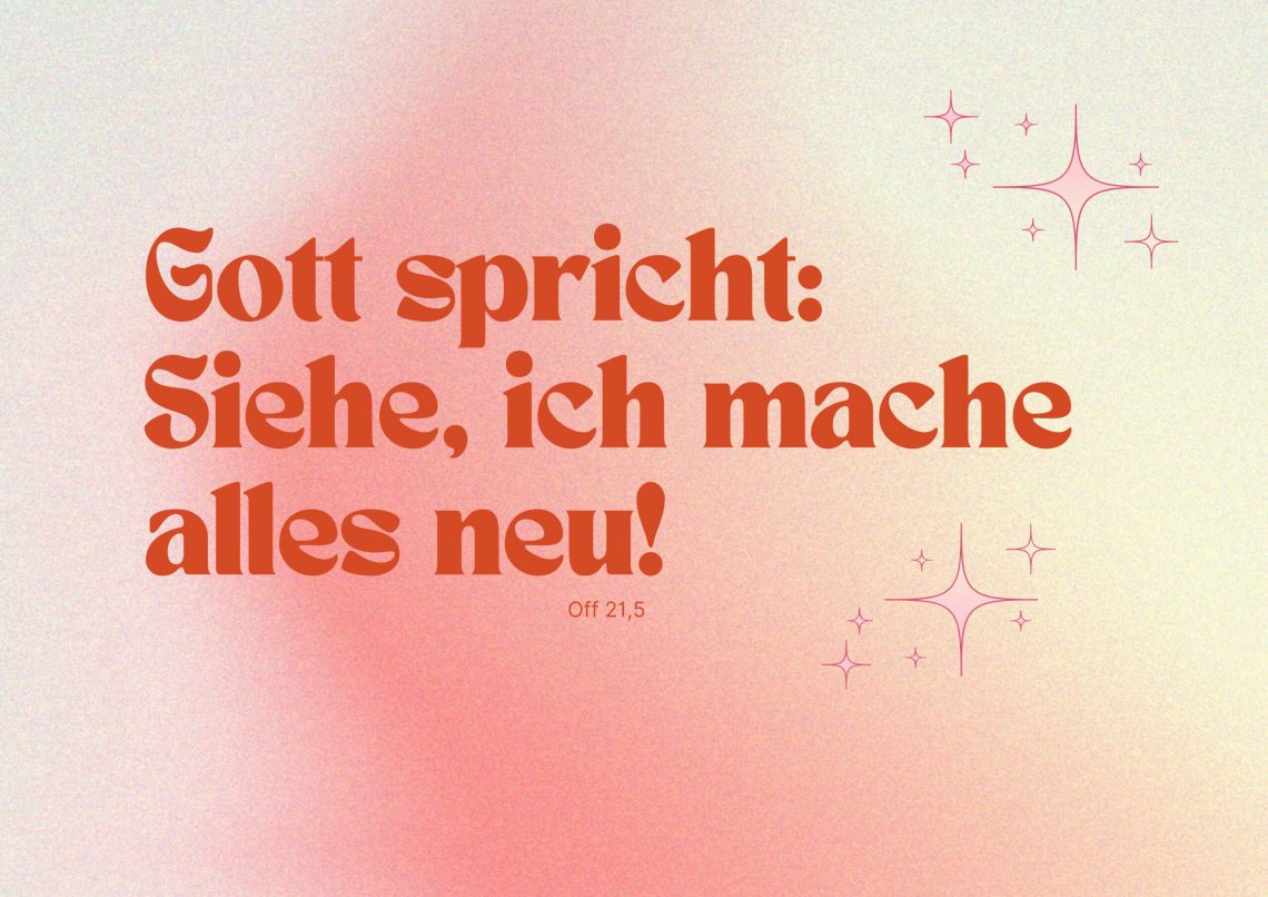 Jahreslosung 2026 Gott spricht: Siehe, ich mache alles neu! Offenbarung 21,5